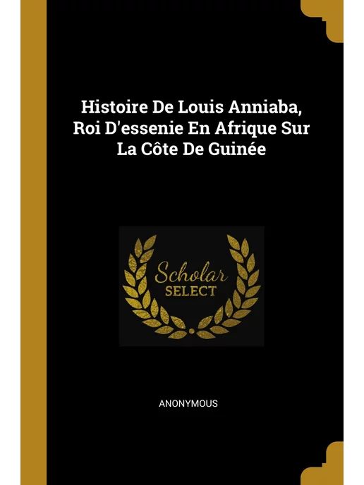 Wentworth Press Histoire De Louis Anniaba, Roi D'esse