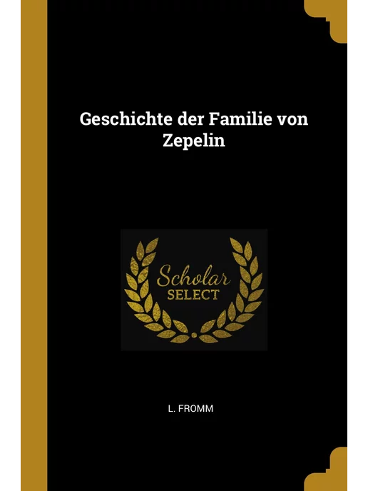 Wentworth Press Geschichte der Familie von Zepelin. И