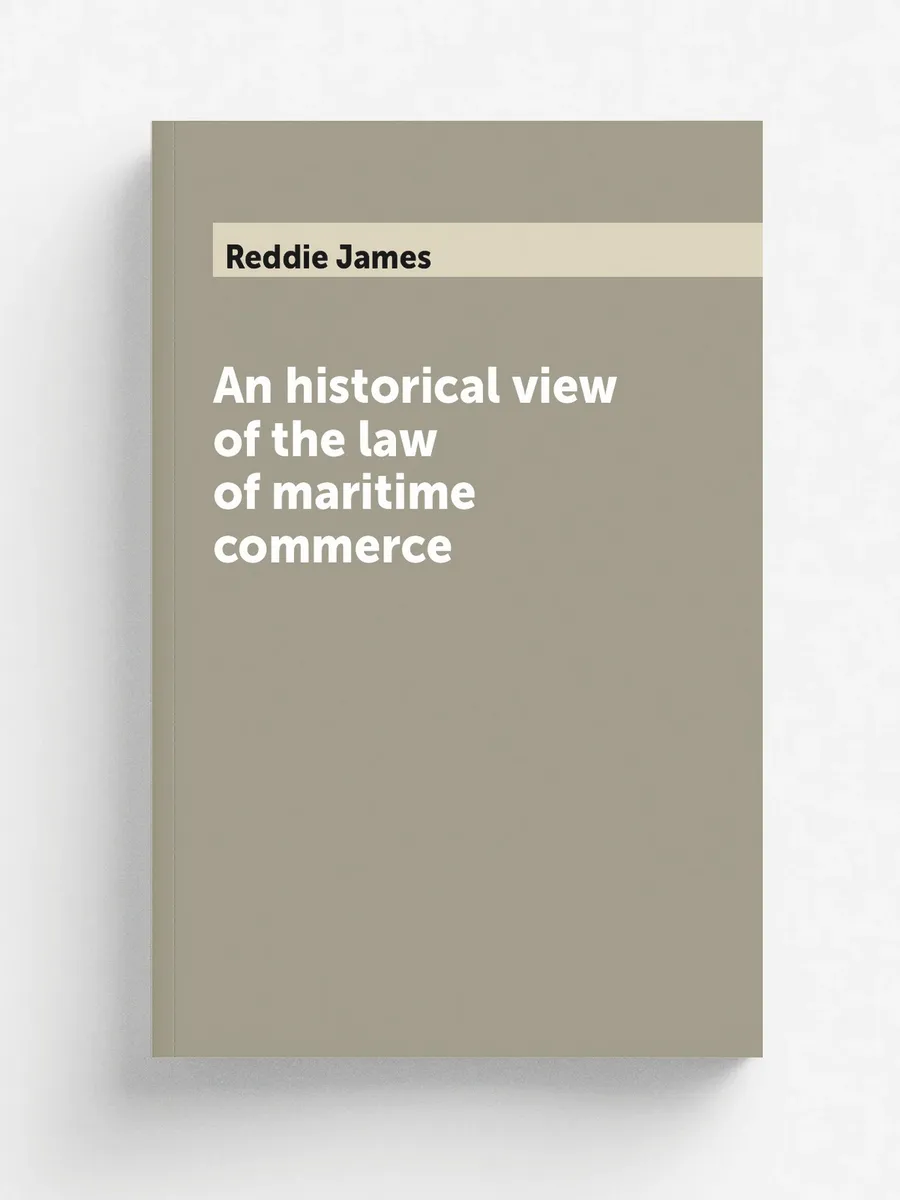 An historical view of the law of maritime commerce