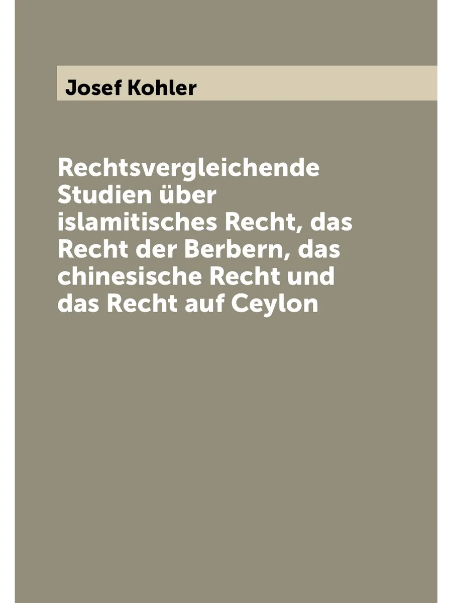 Rechtsvergleichende Studien .ber islamitisches Recht, …