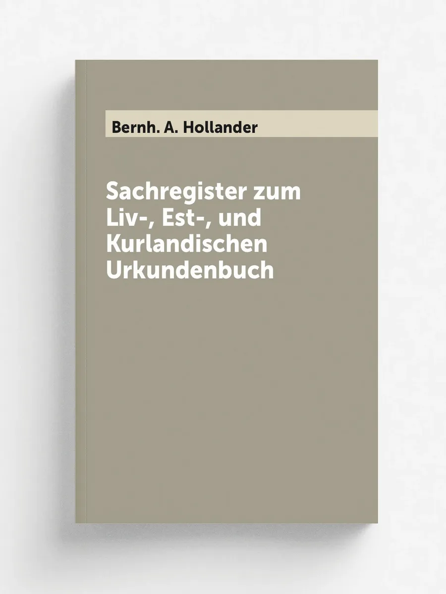 Sachregister zum Liv-, Est-, und Kurlandischen Urkun...
