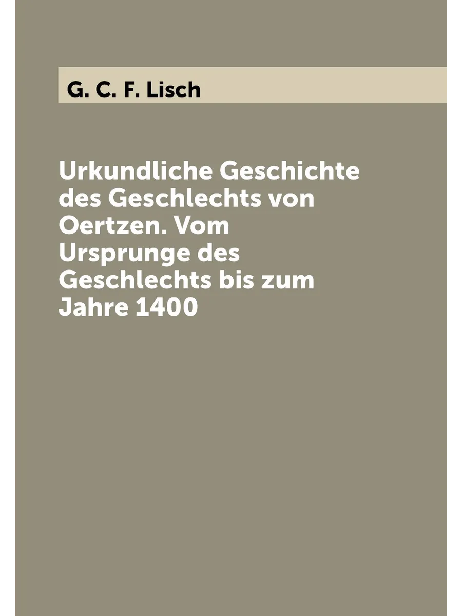 "Urkundliche Geschichte des Geschlechts von Oertzen. V…