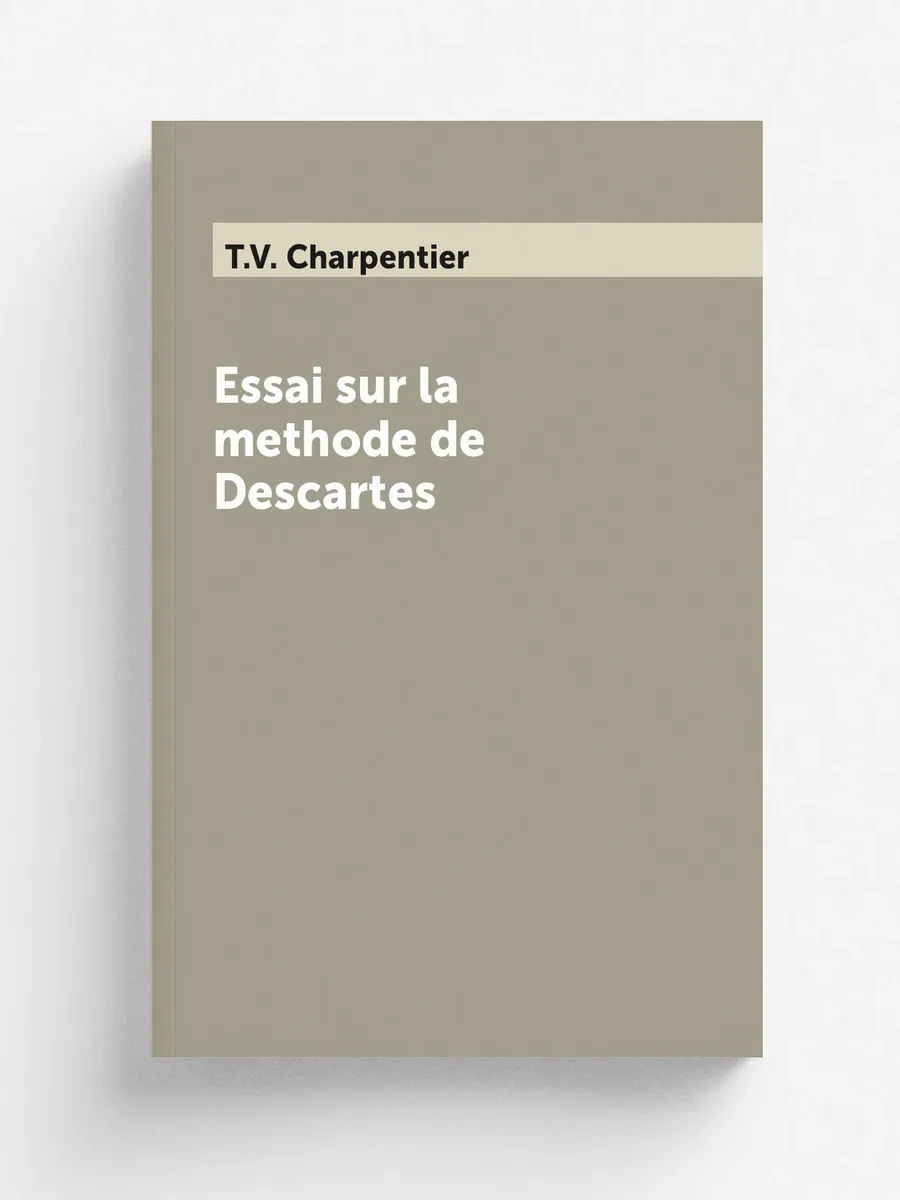 Essai sur la methode de Descartes