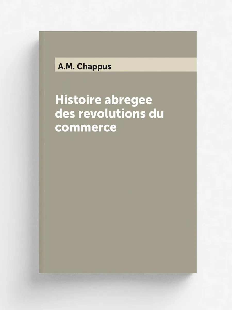 Histoire abregee des revolutions du commerce