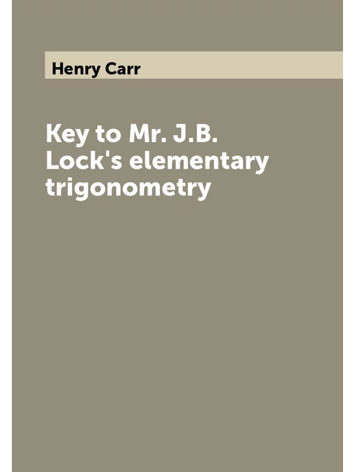 Key to Mr. J.B. Lock's elementary trigonometry ARCHIVE PUBLICA