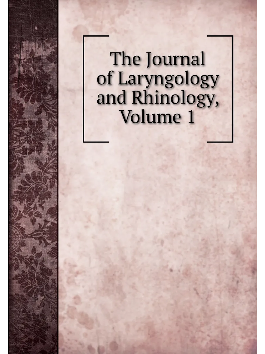 The Journal of Laryngology and Rhinology, Volume 1