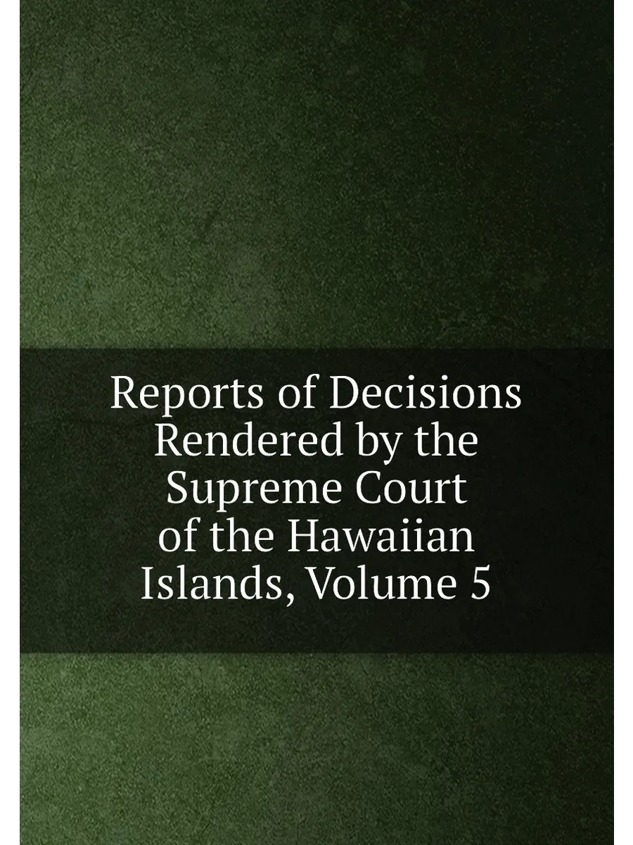 Reports of Decisions Rendered by the Supreme Court o...