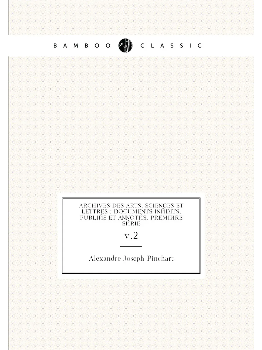 Archives des arts, sciences et lettres : documents i...