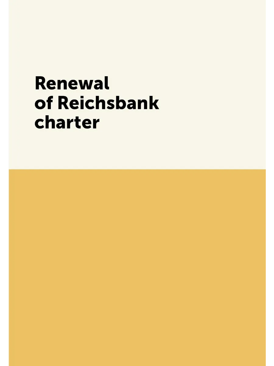 Renewal of Reichsbank charter