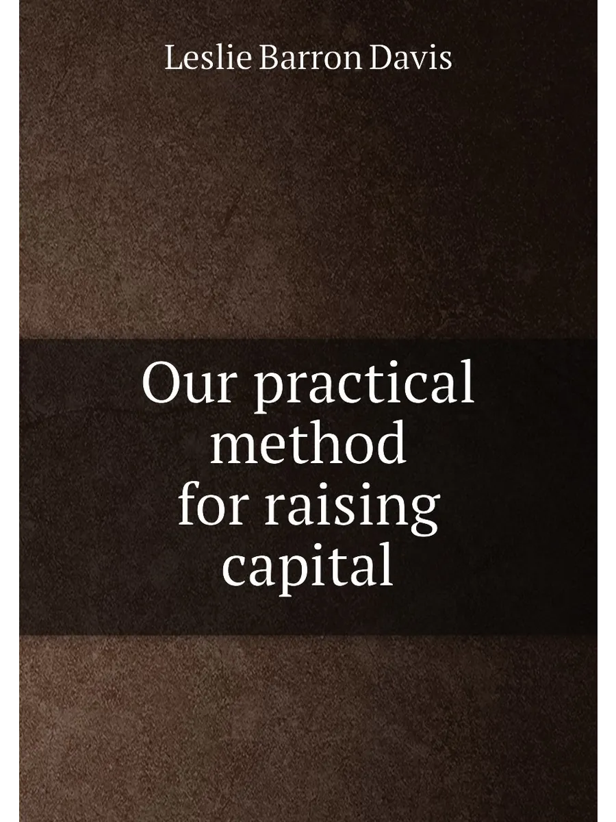 Our practical method for raising capital