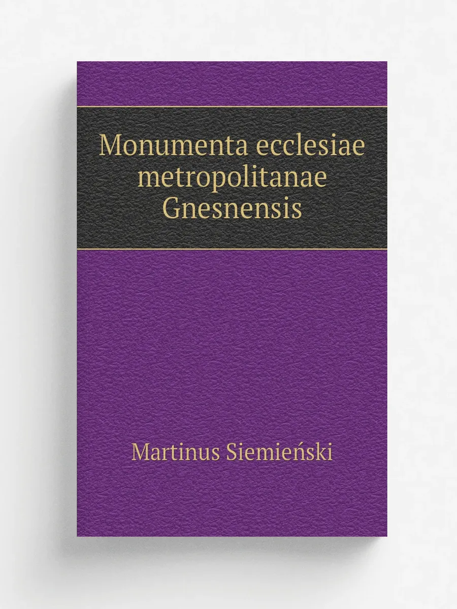 Monumenta ecclesiae metropolitanae Gn...