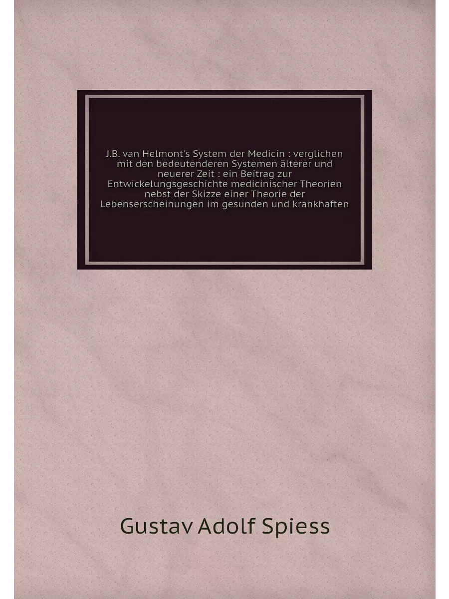 J.B. van Helmont's System der Medicin