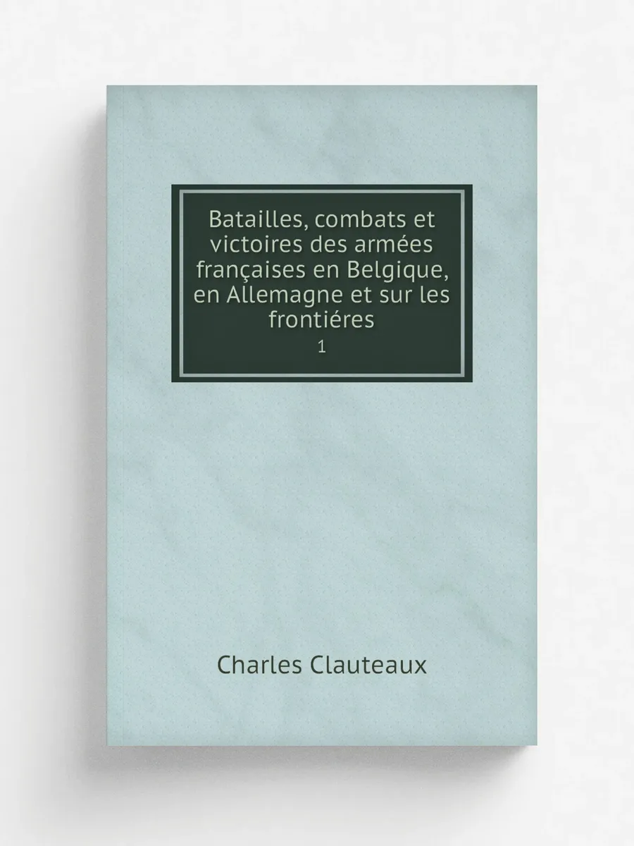 Batailles, combats et victoires des a...