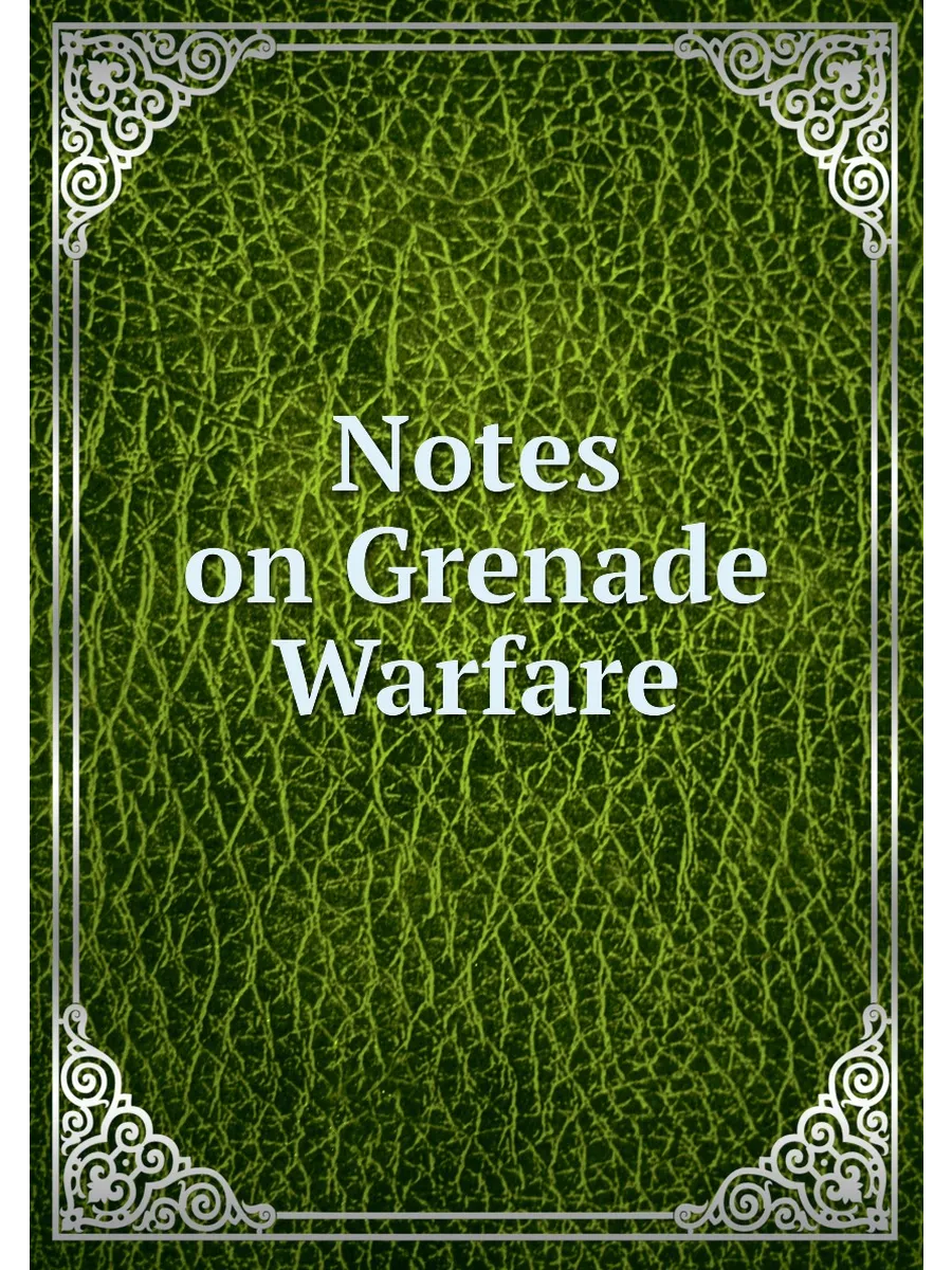 Notes on Grenade Warfare
