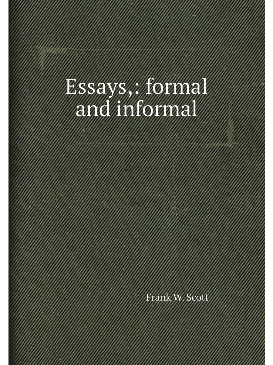 Essays, formal and informal