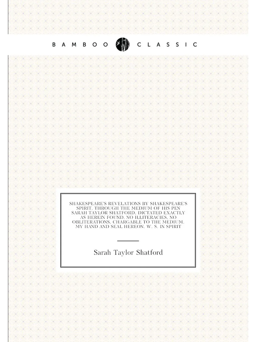 Shakespeare's revelations by Shakespeare's spirit, t