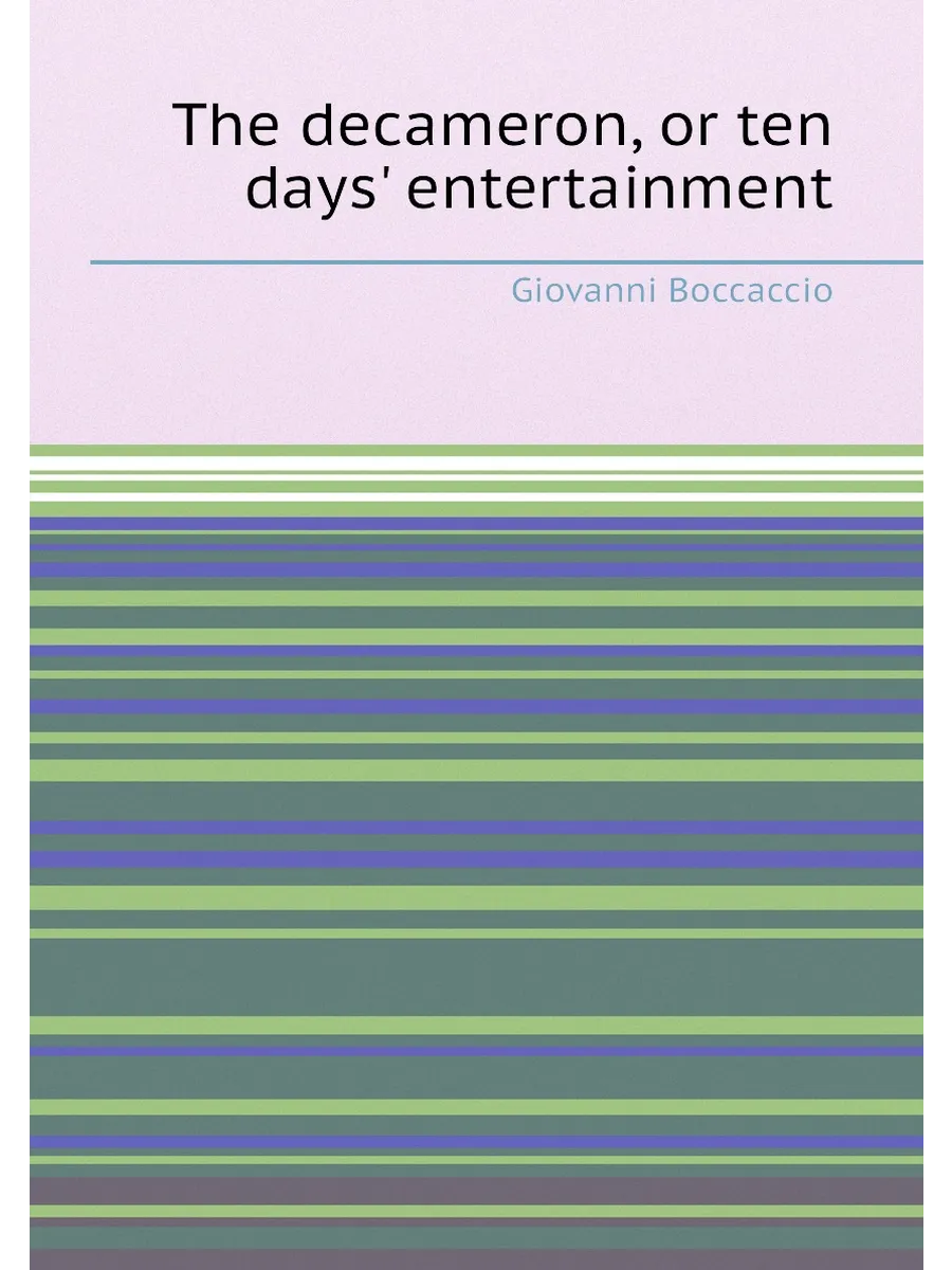 The decameron, or ten days' entertainment