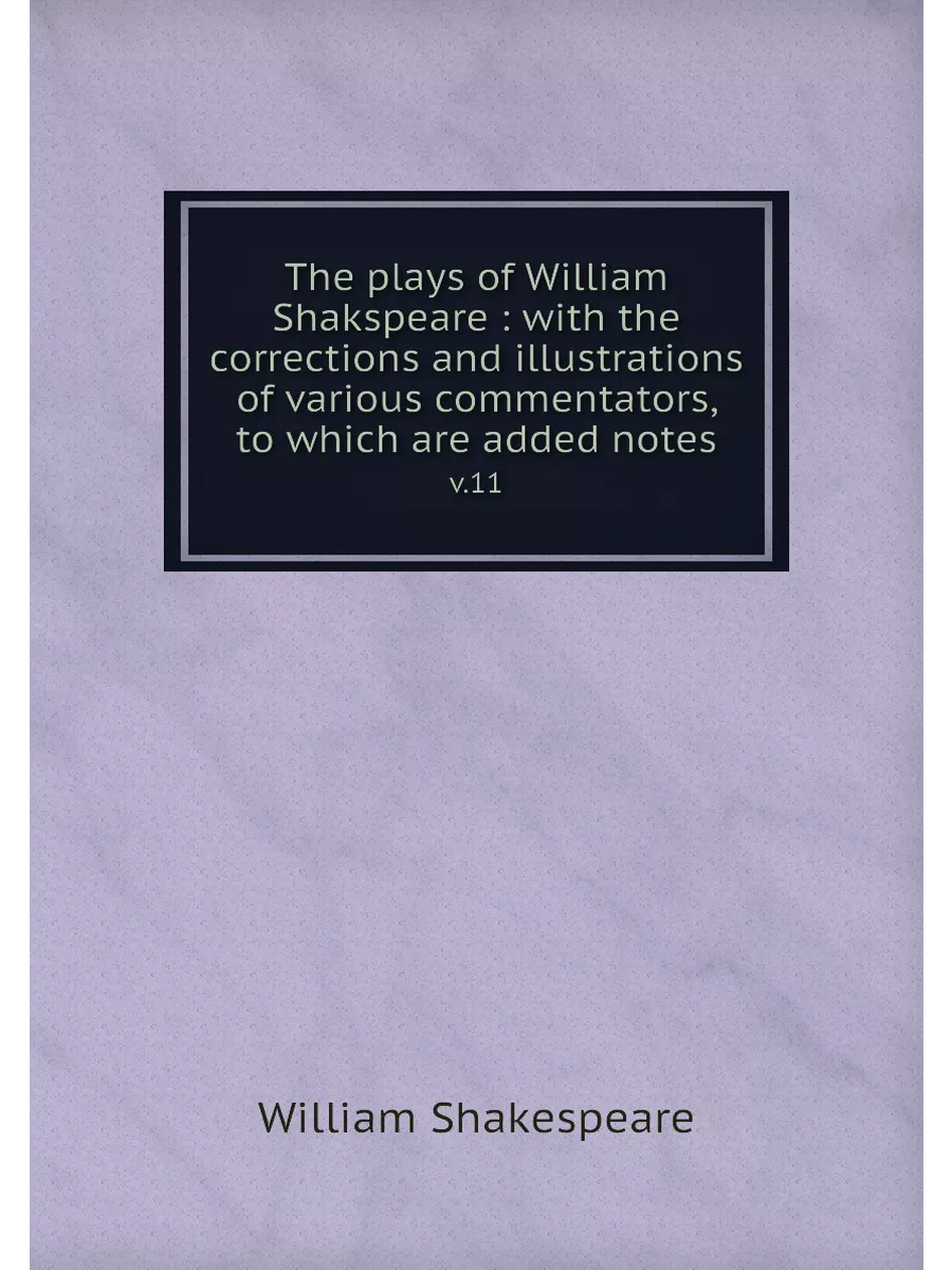 The plays of William Shakspeare : wit...