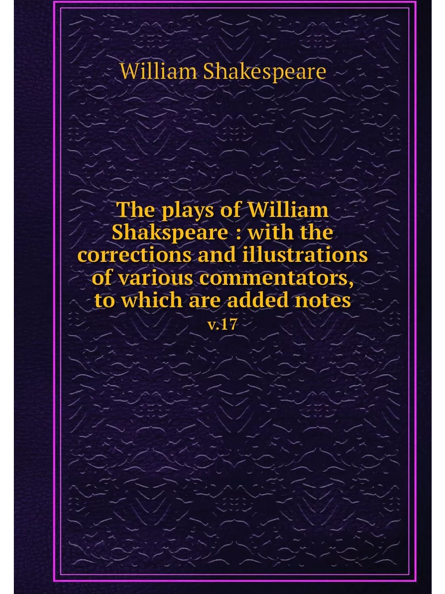 The plays of William Shakspeare : wit...