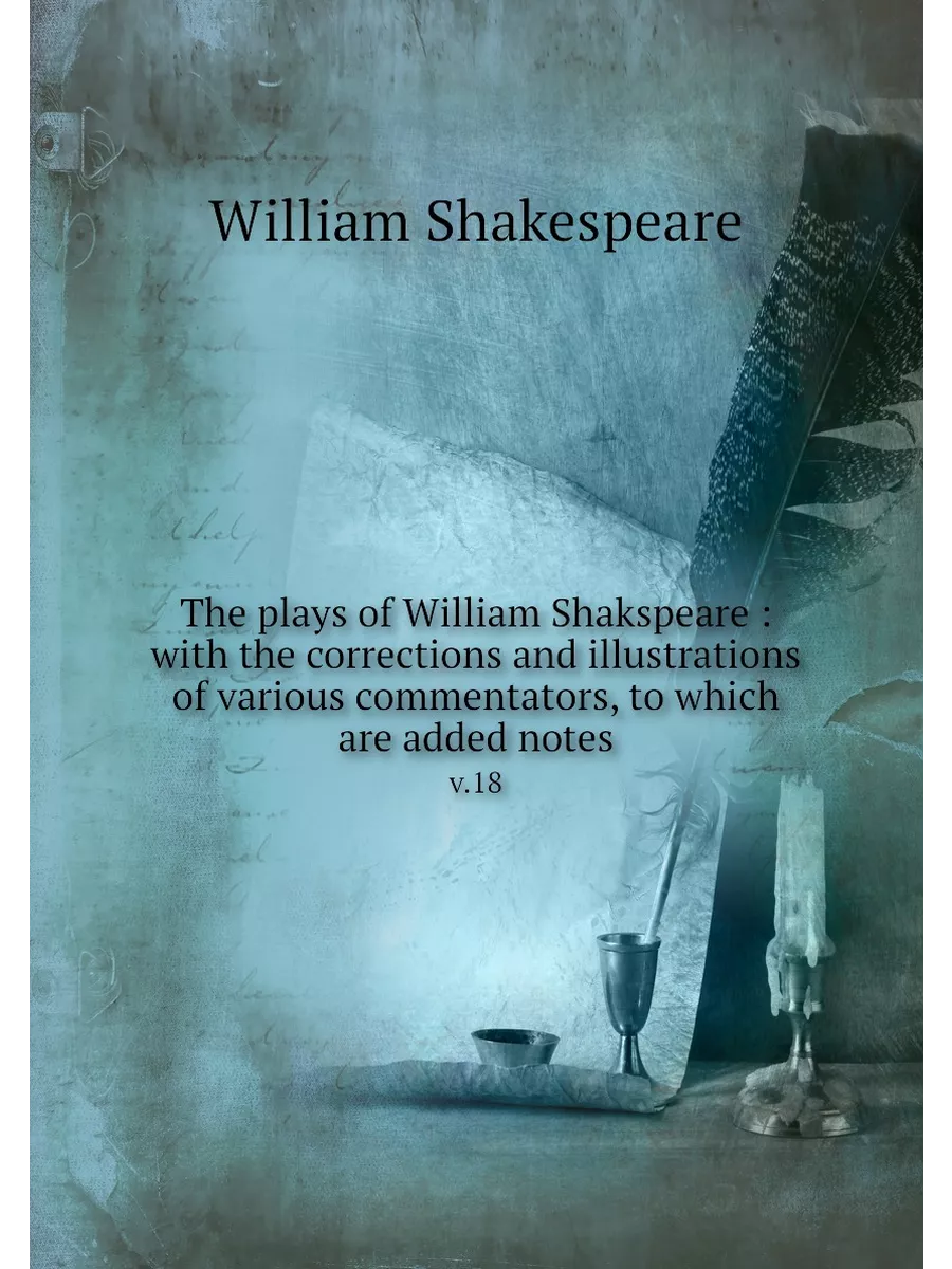 The plays of William Shakspeare : wit...