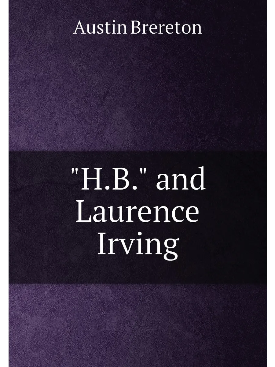 "H.B." and Laurence Irving