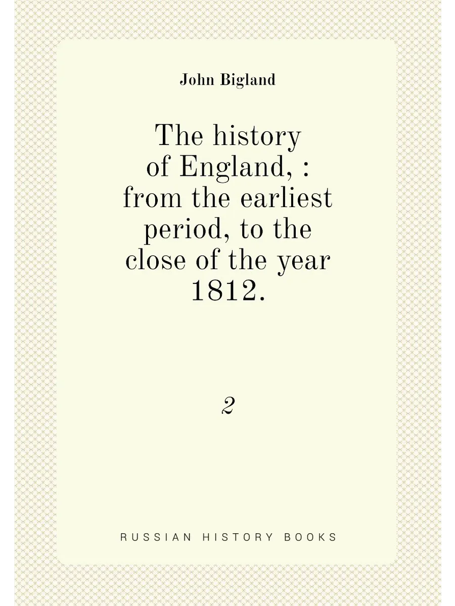 The history of England, : from the earliest period, to…