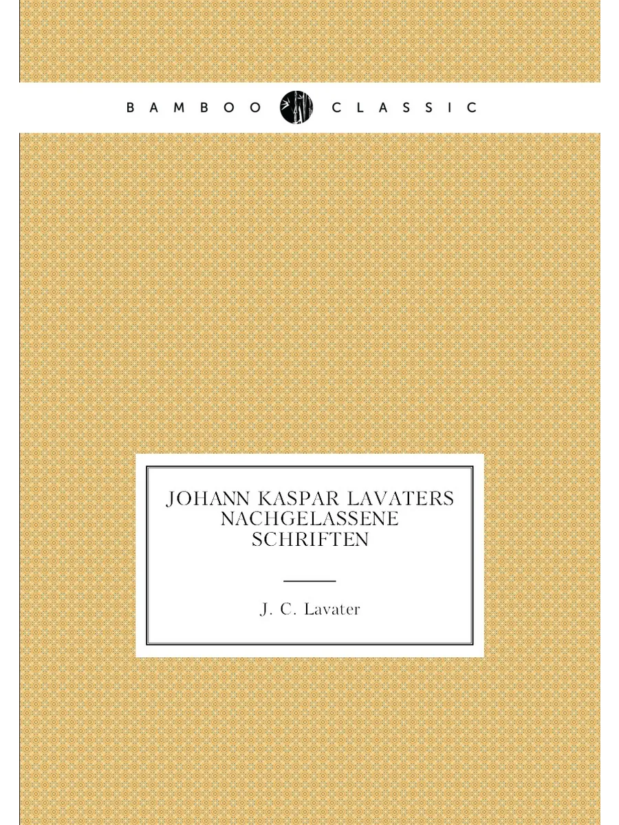 Johann Kaspar Lavaters Nachgelassene Schriften