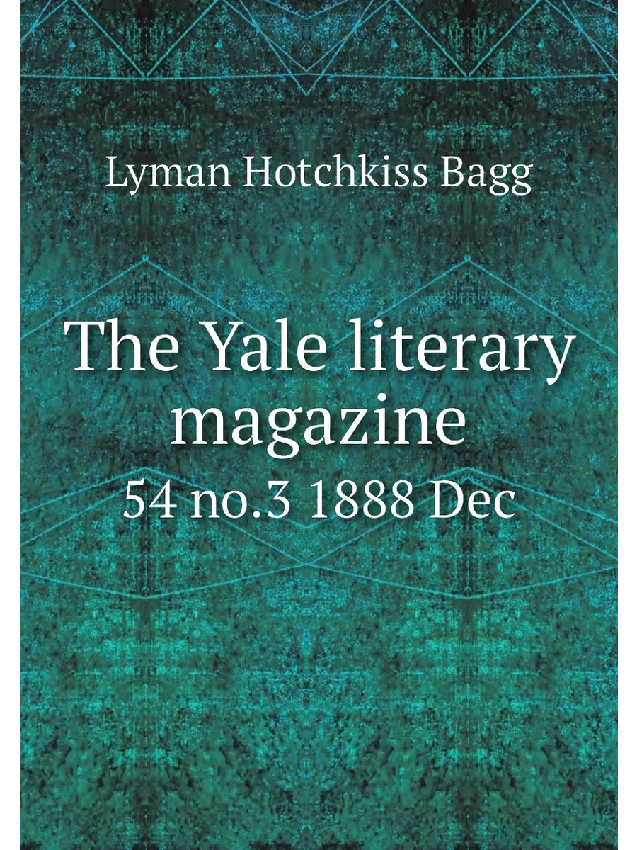 The Yale literary magazine. 54 no.3 1888 Dec