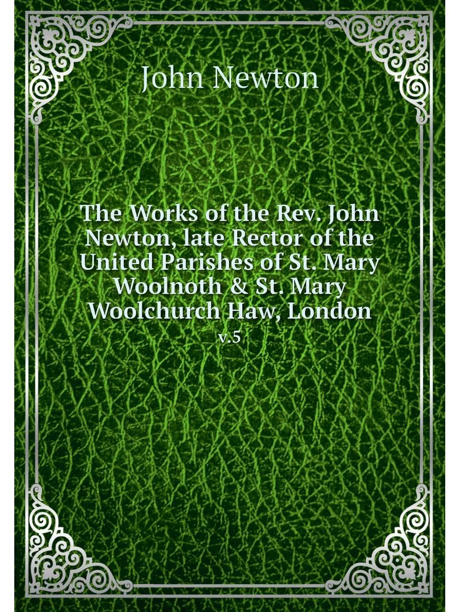 The Works of the Rev. John Newton, la...