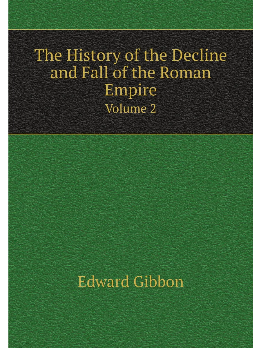 The History of the Decline and Fall of the Roman Emp