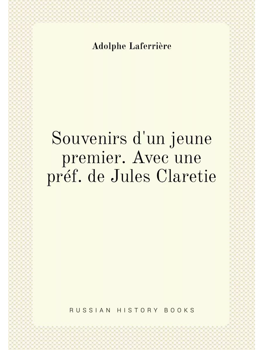Souvenirs d'un jeune premier. Avec un