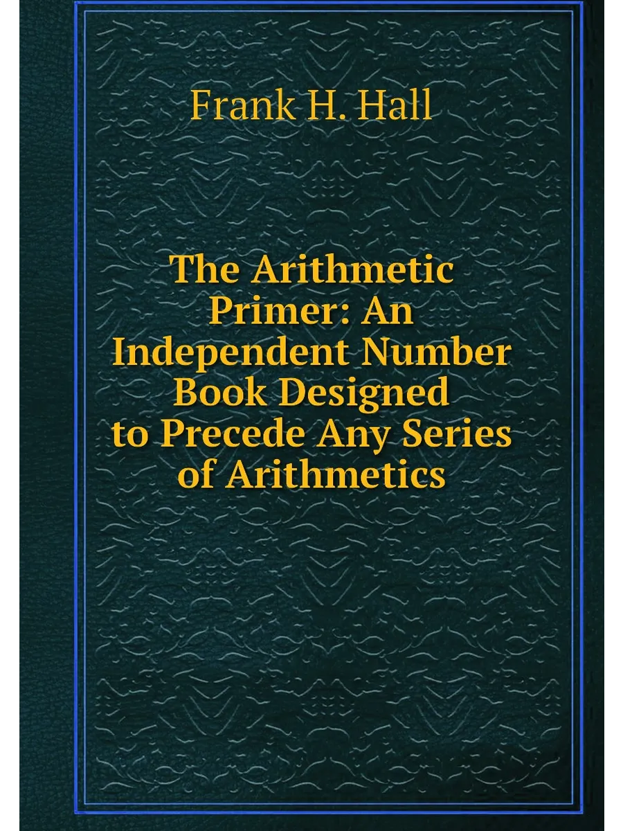 The Arithmetic Primer: An Independent Number Book Desi…