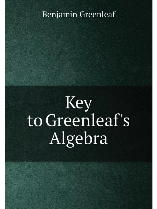 Key to Greenleaf's Algebra Нобель Пресс