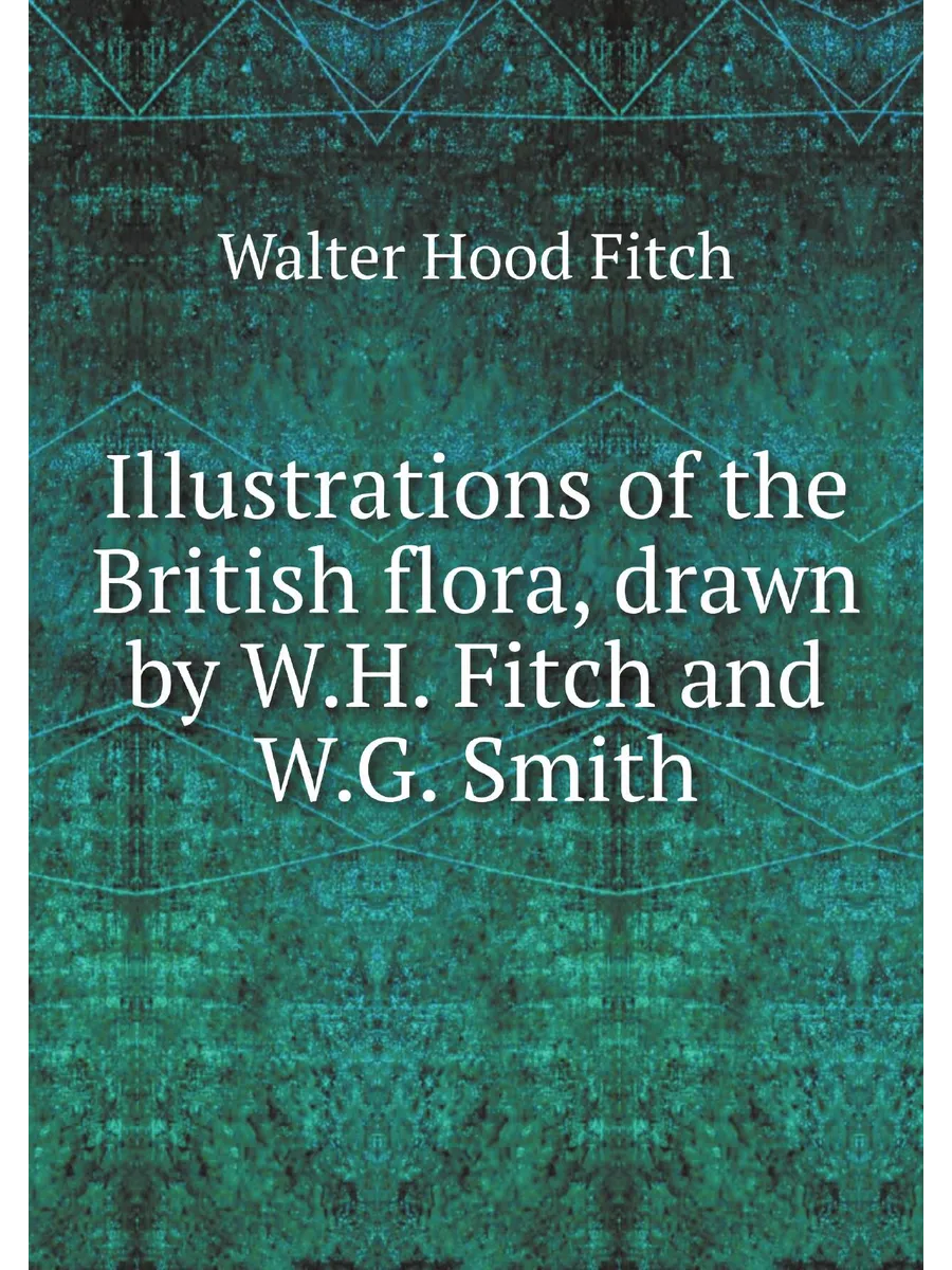 Illustrations of the British flora, drawn by W.H. Fitc…