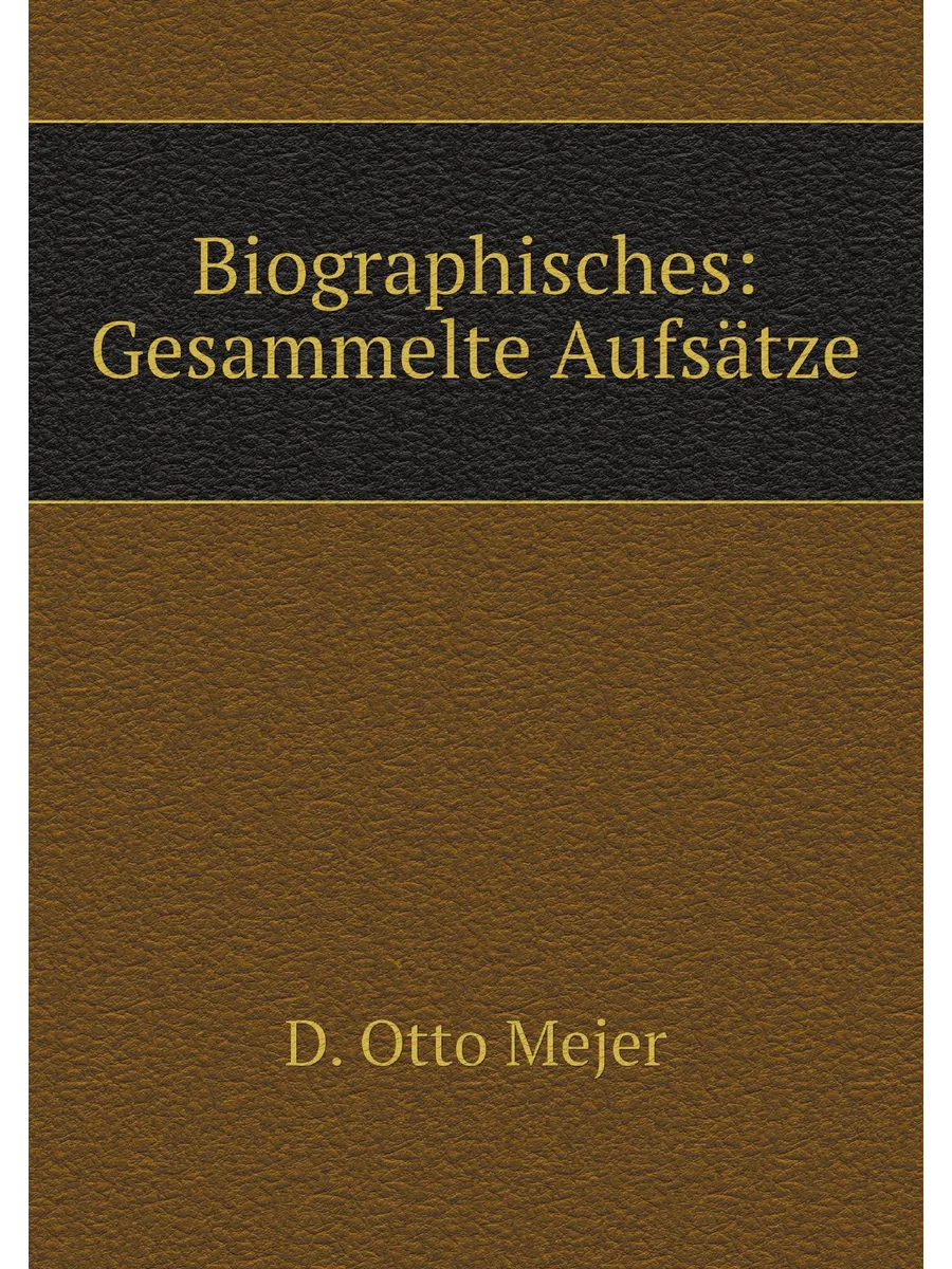 Biographisches: Gesammelte Aufsätze