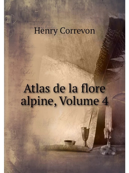 Нобель Пресс Atlas de la flore alpine, Volume 4