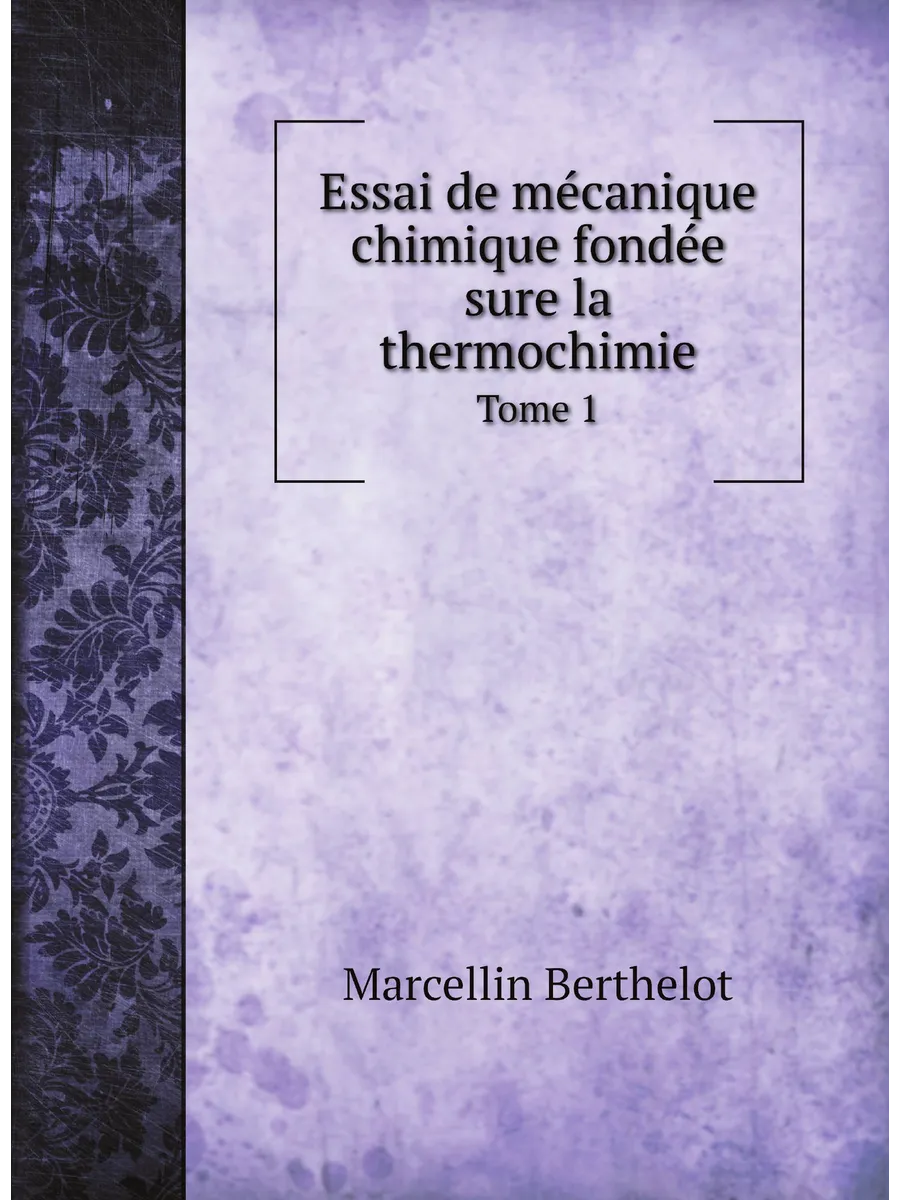 Essai de mécanique chimique fondée sure la thermochi...