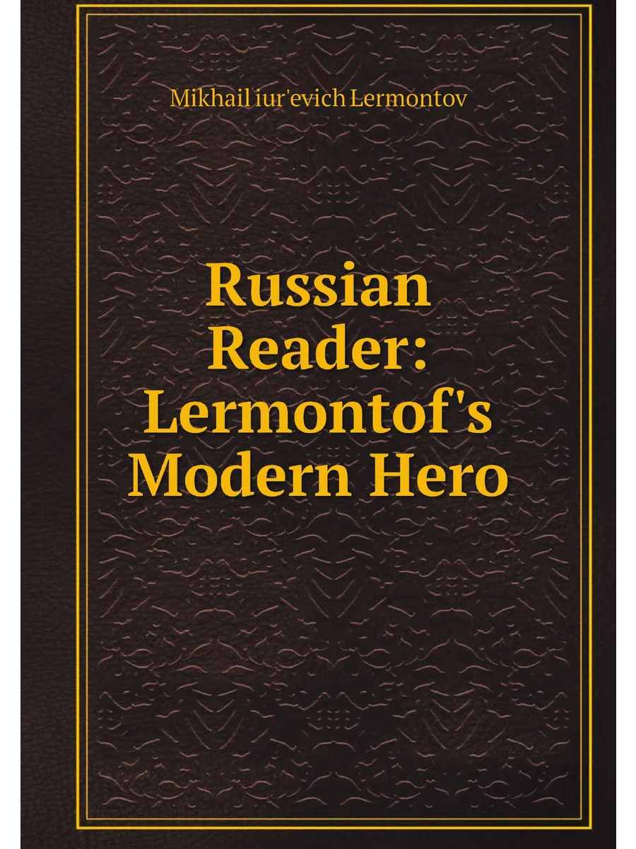 Russian Reader: Lermontof's Modern Hero