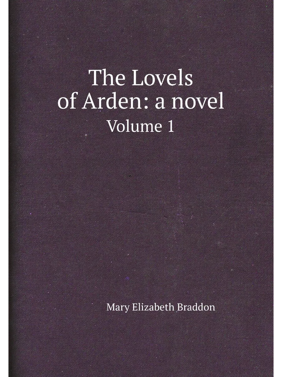 The Lovels of Arden: a novel. Volume 1