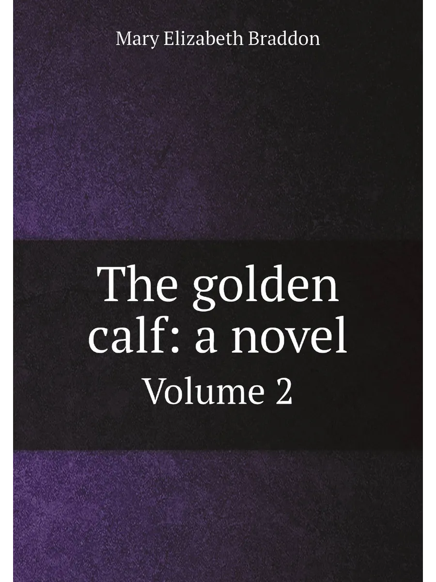 The golden calf: a novel. Volume 2