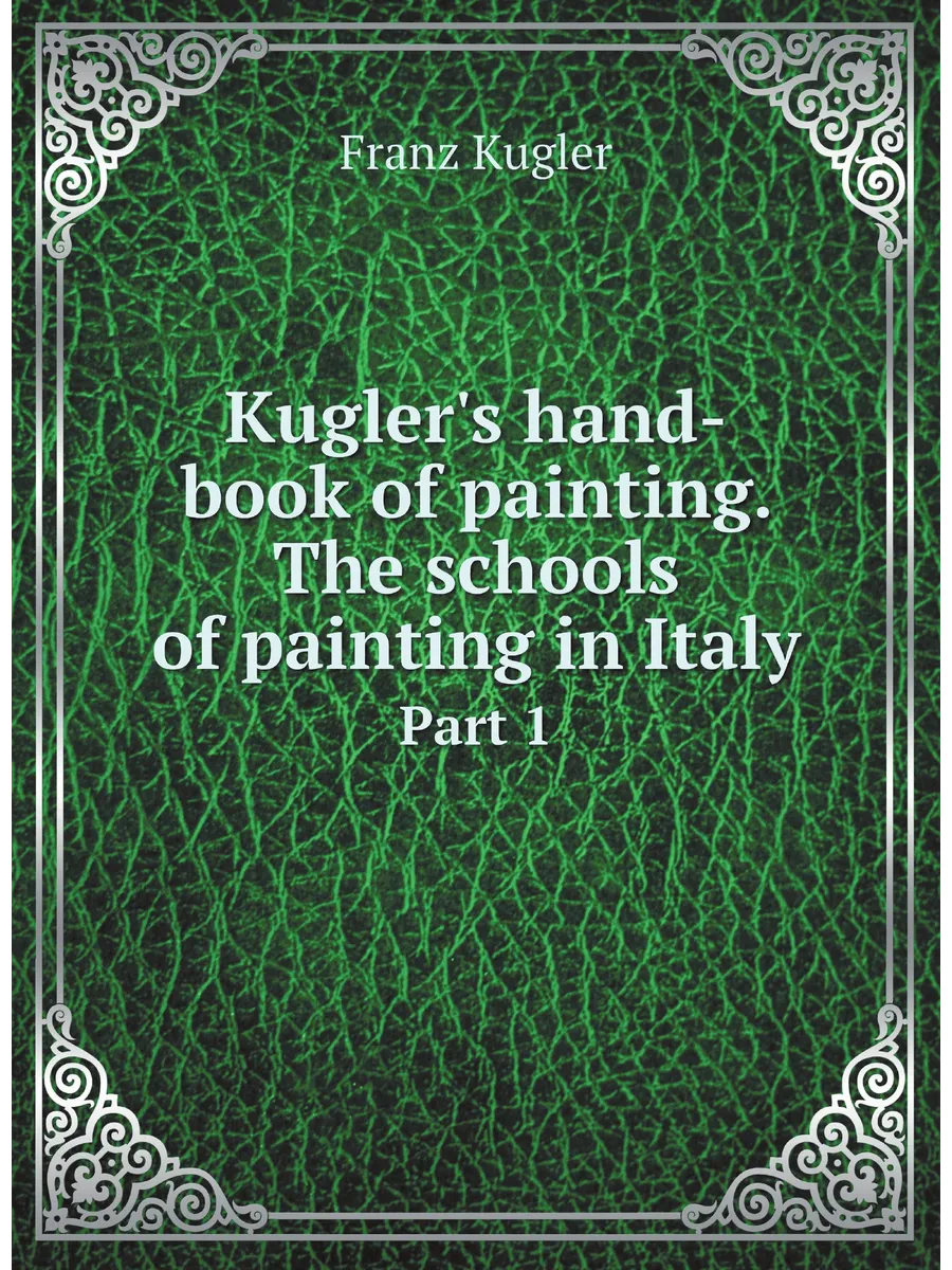 Kugler's hand-book of painting. The schools of paintin…