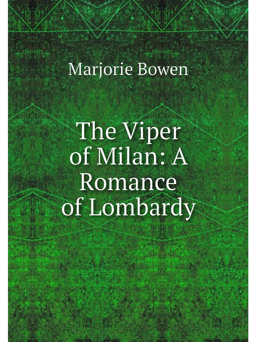 The Viper of Milan A Romance of Lomb