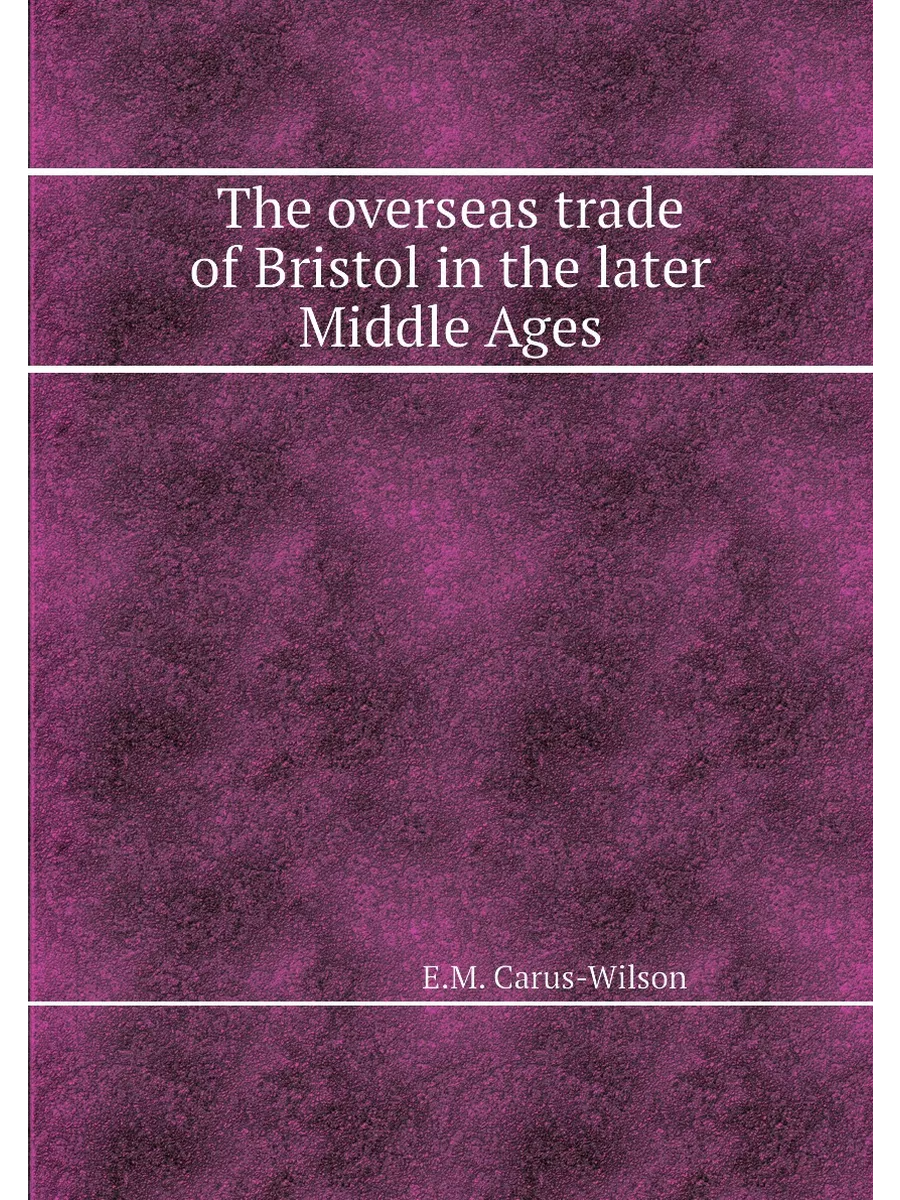 The overseas trade of Bristol in the ... Nobel Press 207763424 купить в  интернет-магазине Wildberries