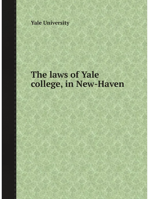 Nobel Press The laws of Yale college, in New-Haven