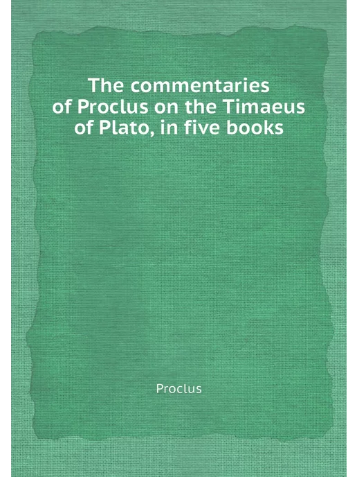 Nobel Press The commentaries of Proclus on the Ti