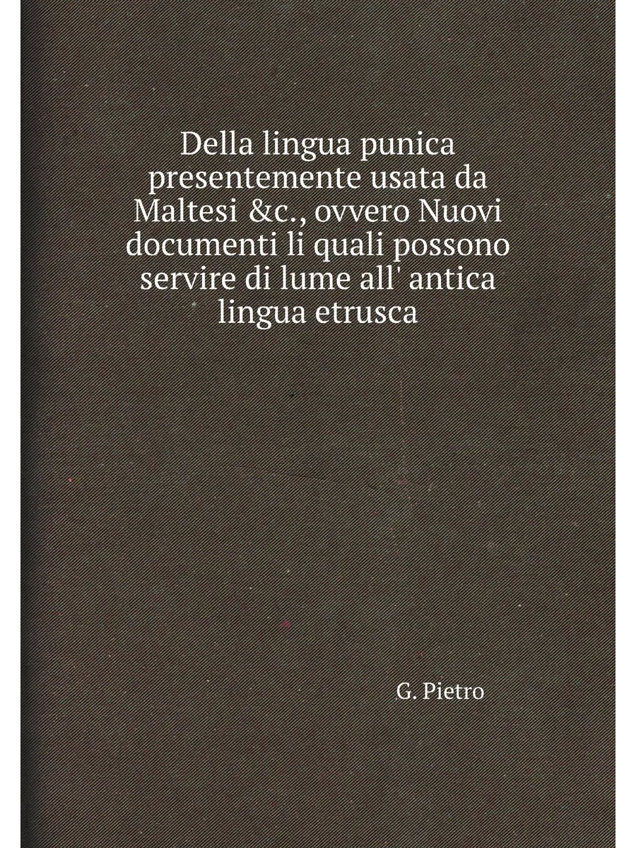 Della lingua punica presentemente usata da Maltesi &c.…