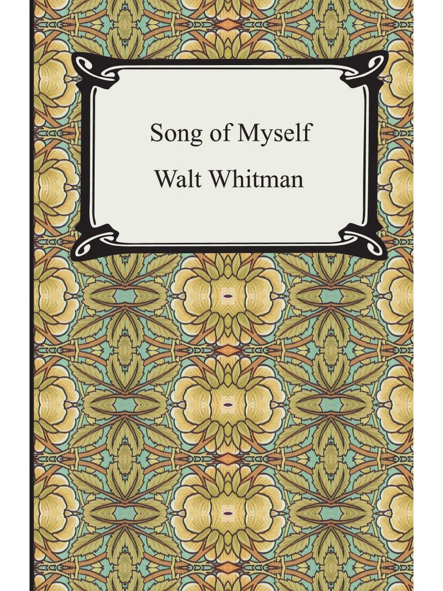 “Song of myself”, Whitman.