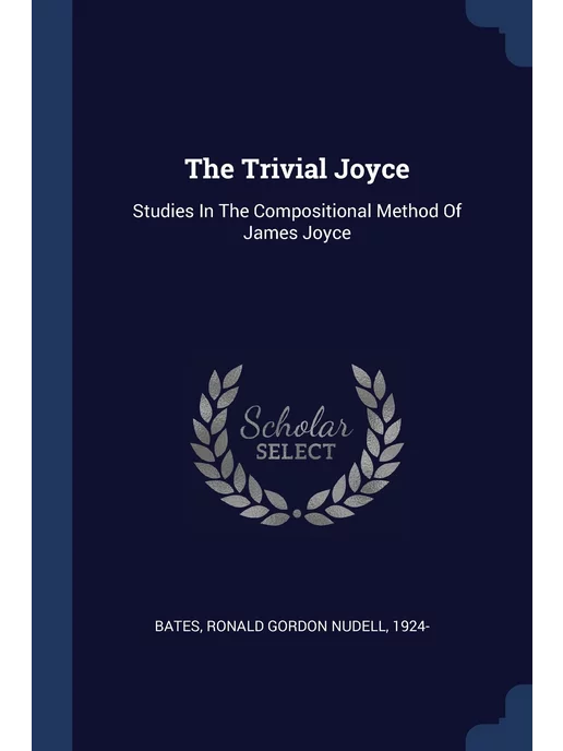 Sagwan Press The Trivial Joyce. Studies In The Com