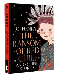 The Ransom of Red Chief and other stories Издательство АСТ 208263273 купить за 375 ₽ в интернет-магазине Wildberries